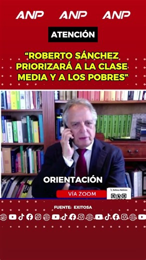 “ROBERTO SÁNCHEZ WILL PRIORITIZE THE MIDDLE CLASS AND THE POOR”