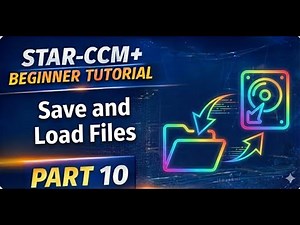 STAR-CCM+ Beginner Tutorial | Part 10 : Saving and opening STAR-CCM+ files