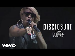 Disclosure - F For You (Live At Coachella) ft. Mary J. Blige