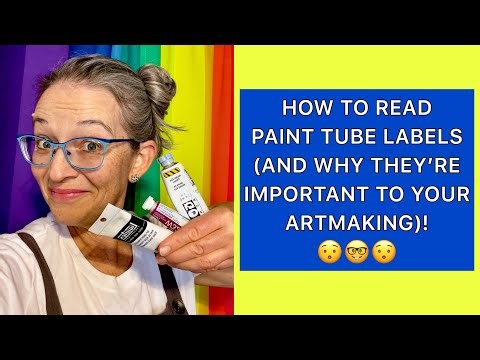 How To Read Paint Tube Labels (And Why Understanding Label Info Is Important To Your Art Making)