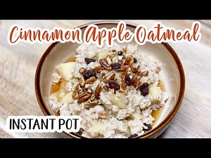 CINNAMON APPLE OATMEAL / Instant Pot Oatmeal / Breakfast Recipe Ideas