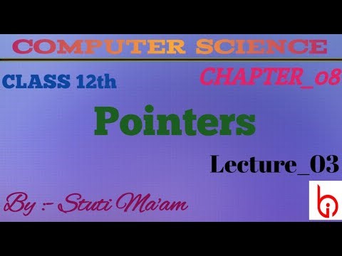 POINTERS (03) || CLASS-12TH CHAPTER-08 || COMPUTER SCIENCE
