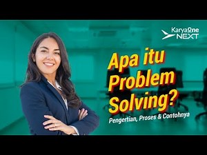 Apa itu Problem Solving? Pengertian, Proses dan Contohnya