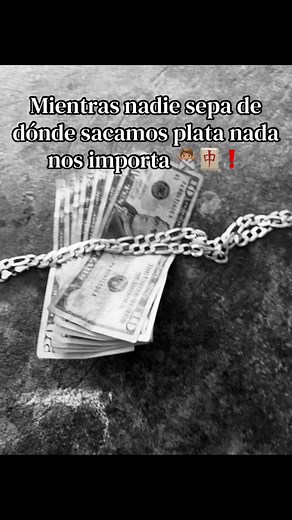 Mientras nadie sepa de dónde sacamos plata: significado y contexto