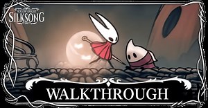 Complete Walkthrough and Progression Guide | Hollow Knight: Silksong｜Game8