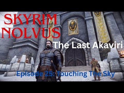 SKYRIM NOLVUS - The Last Akaviri - Episode 25 - Touching the Sky