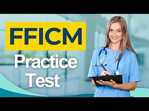 FFICM Practice Test 2026 Final Faculty of Intensive Care Medicine SBA OSCE Exam Questions & Prep