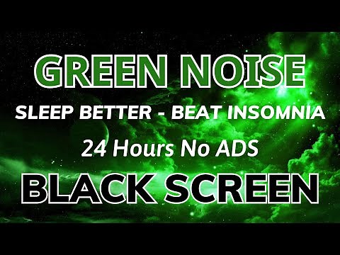 Green Noise Sound For Sleep Better And Beat Insomnia - Black Screen | Sound In 24H No ADS