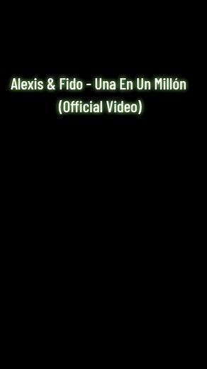 Alexis & Fido - Una En Un Millón (Official Video)