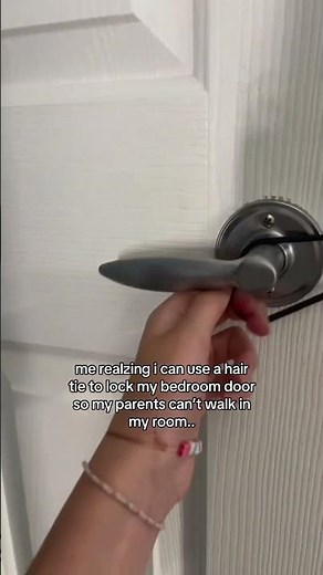 me realzing i can use a hair tie to lock my bedroom door so my parents can’t walk in my room..