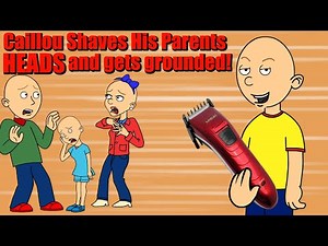 Caillou Shaves His Family's Heads & Gets Grounded!