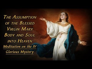 Assumption of the Blessed Virgin Mary Into Heaven | Rosary Meditation on the 4th Glorious Mystery