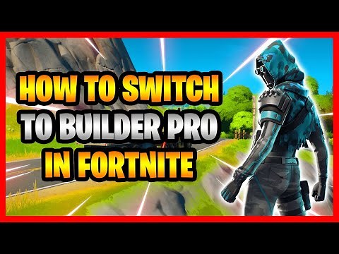 How To Switch To Builder Pro In Fortnite! - How To Change To Builder Pro In Fortnite Battle Royale!