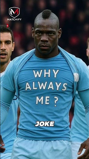 Balotelli’s Why Always Me Message Explained