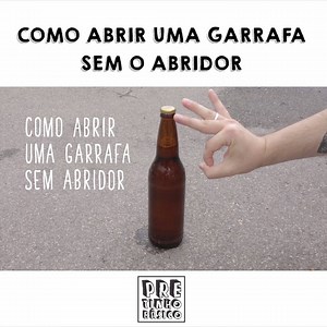 8.2M views · 11K reactions | No tutorial de hoje você irá aprender a abrir uma garrafa de cerveja sem usar o abridor! | Pretinho Básico | Facebook