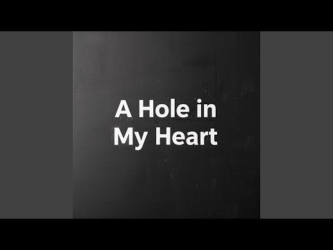 A Hole in My Heart
