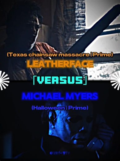 LEATHERFACE(Texas chainsaw massacre) VS MICHAEL MYERS(Halloween)