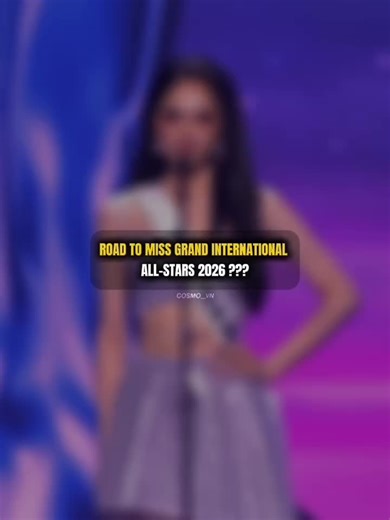 Road to Miss grand international all-stars ?????#nguyenhuonggiang #missgrandinternational #cosmo_vn #xuhuong #fyp