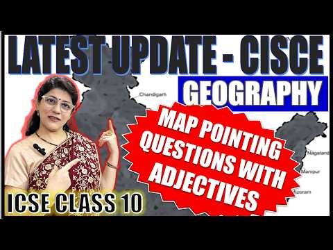 MAJOR CHANGE IN GEOGRAPHY | ADJECTIVES TO MAP POINTING QUESTIONS | ICSE BOARD CLASS 10 2026