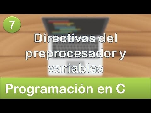 7. Programación en C - Directivas del preprocesador y variables