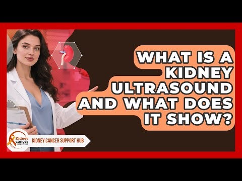 What Is A Kidney Ultrasound And What Does It Show? - Kidney Cancer Support Hub