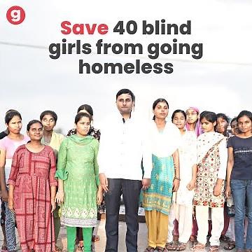 Support Dheeraj in his mission to provide safe shelter and education to 40 blind girls | Give.do