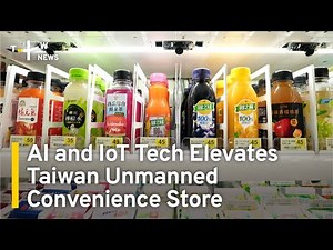 AI and IoT Tech Elevates Taiwan Unmanned Convenience Store | TaiwanPlus News
