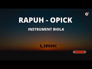 RAPUH OPICK - LIRIK - INSTRUMENTAL BIOLA
