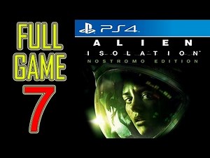 Alien Isolation Walkthrough Part 7 PS4 Gameplay lets play playthrough let's play - No Commentary