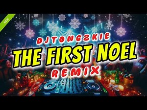 THE FIRST NOEL CHRISTMAS REMIX - DJTONGZKIE REMIX