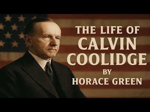 The Life of Calvin Coolidge by Horace Green - Audiobook
