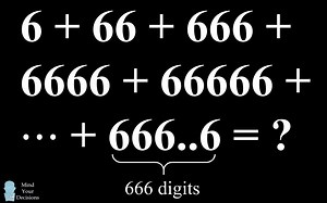 【熟肉】难得离谱的数学题 : 6加到666个6的和
