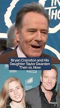 Bryan Cranston and His Daughter Taylor Dearden: Then vs Now