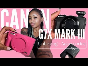Canon G7X Mark iii Unboxing + Accessories: The Ultimate Guide to This Camera