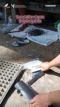 Tutorial Persiapan Drip Irrigation