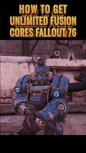 how to get unlimited fusion cores in Fallout 76