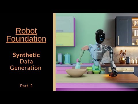 Synthetic Data Generation (SDG) - Robotics Foundation (Part. 2)