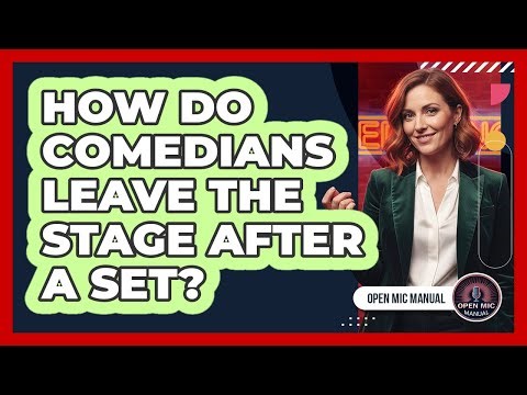 How Do Comedians Leave The Stage After A Set?