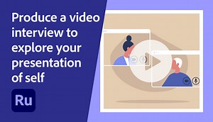 Produce a video interview to explore your presentation of self | Adobe Education Exchange