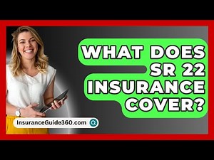 What Does SR 22 Insurance Cover? - InsuranceGuide360.com