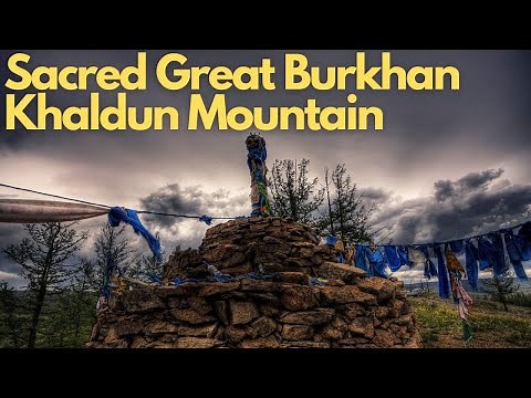 Exploring the Sacred Great Burkhan Khaldun Mountain