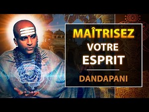 Maîtrisez votre Esprit | Dandapani