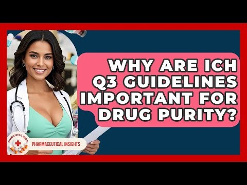 Why Are ICH Q3 Guidelines Important For Drug Purity? - Pharmaceutical Insights