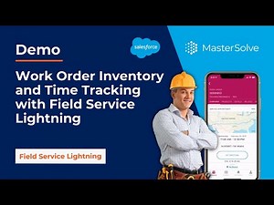 Work Order Inventory & Time Tracking with the Salesforce FSL Mobile App