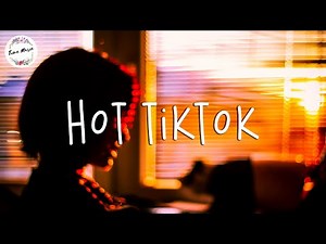 Best tiktok mix ~ Tiktok trending songs lift up your mood - Tiktok songs playlist