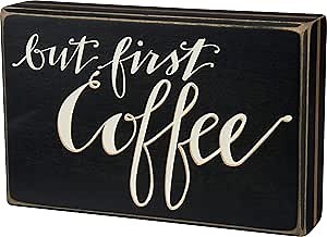 Primitives by Kathy Box Sign, But First Coffee