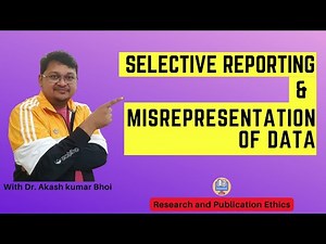 Selective Reporting & Misrepresentation of Data | eSupport for Research | 2022 | Dr. Akash Bhoi