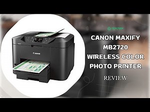Canon MAXIFY MB2720 Wireless Color Photo Printer - High-Speed, Dual Resistant Ink | Short Review