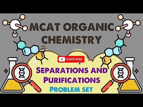 MCAT Organic Chemistry: Chapter 12 - Separations and Purifications Problem Set