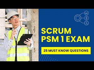 Scrum Master Certification PSM 1 Questions - Practice Test (25 Must Know Questions)